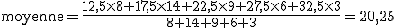 3$\mathrm{moyenne} = \frac{12,5\times 8 + 17,5\times 14 + 22,5\times 9 + 27,5\times 6 + 32,5\times 3}{8+14+9+6+3}=20,25
